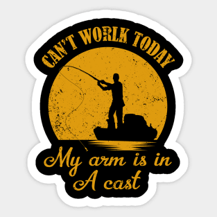 Can't Work Today My Arm Is In A Cast Funny Shirt Sticker